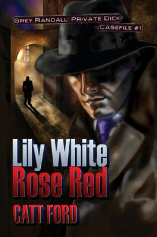 Cover of Lily White Rose Red - Grey Randall, Private Dick