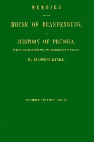 Cover of Memoirs of the House of Brandenburg, and History of Prussia during the Seventeenth and Eighteenth Centuries V2