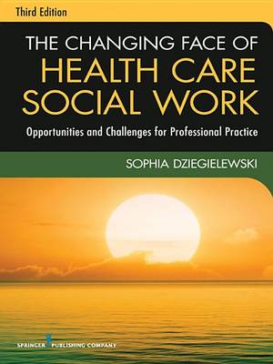 Cover of The Changing Face of Health Care Social Work, Third Edition