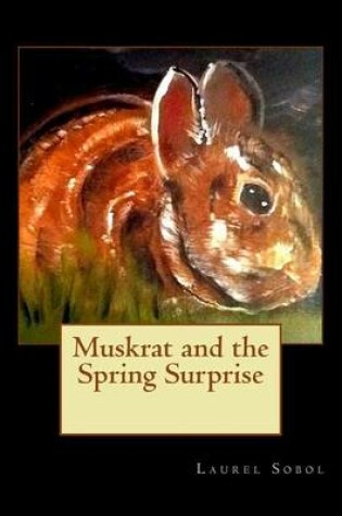 Cover of Muskrat and the Spring Surprise