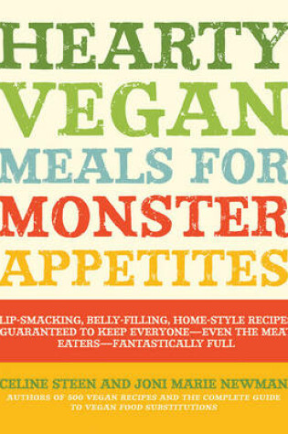 Cover of Hearty Vegan Meals for Monster Appetites