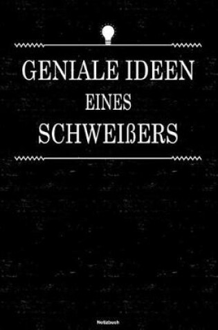 Cover of Geniale Ideen eines Schweissers Notizbuch