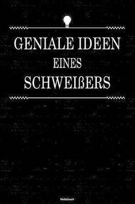 Book cover for Geniale Ideen eines Schweissers Notizbuch