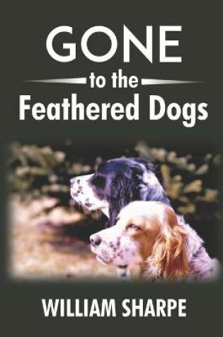 Cover of Gone to the Feathered Dogs