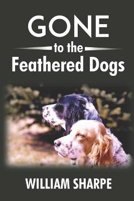 Book cover for Gone to the Feathered Dogs