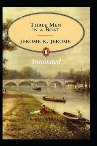 Cover of THREE MEN IN A BOAT "Annotated" Young Adult Age