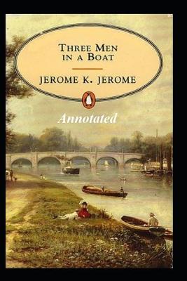 Book cover for THREE MEN IN A BOAT "Annotated" Young Adult Age