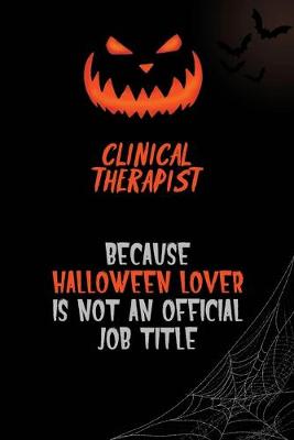 Book cover for Clinical Therapist Because Halloween Lover Is Not An Official Job Title