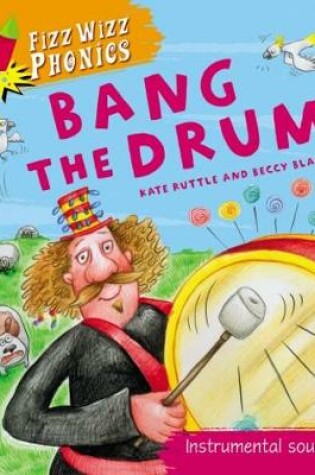 Cover of Fizz Wizz Phonics: Bang the Drum