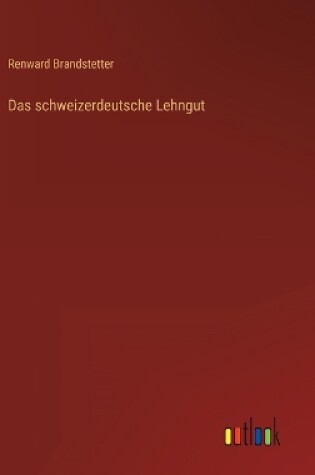 Cover of Das schweizerdeutsche Lehngut