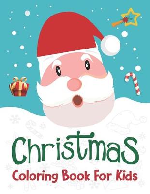 Book cover for Christmas Coloring Book For Kids.