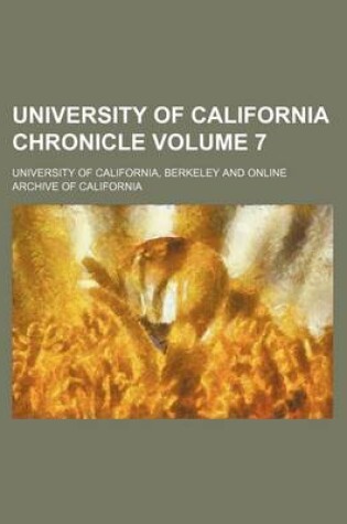 Cover of University of California Chronicle Volume 7