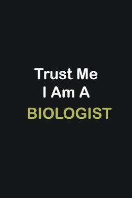 Book cover for Trust Me I Am A Biologist