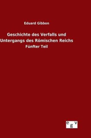 Cover of Geschichte des Verfalls und Untergangs des Roemischen Reichs