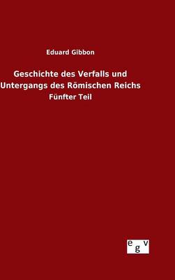 Book cover for Geschichte des Verfalls und Untergangs des Roemischen Reichs