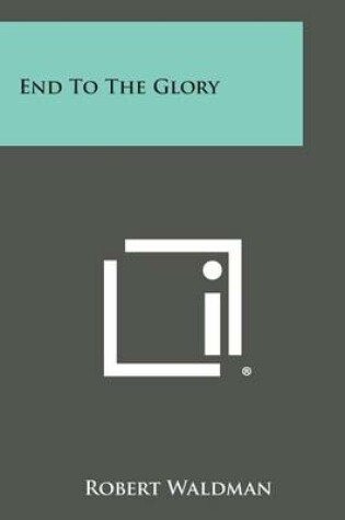 Cover of End to the Glory