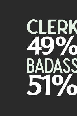 Book cover for Clerk 49 % BADASS 51 %