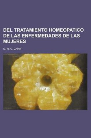 Cover of del Tratamiento Homeopatico de Las Enfermedades de Las Mujeres