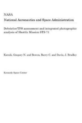 Cover of Debris/Ice/Tps Assessment and Integrated Photographic Analysis of Shuttle Mission Sts-71