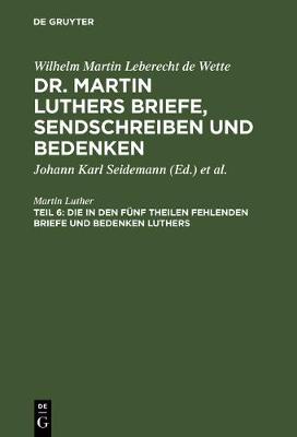 Book cover for Die in Den Funf Theilen Fehlenden Briefe Und Bedenken Luthers