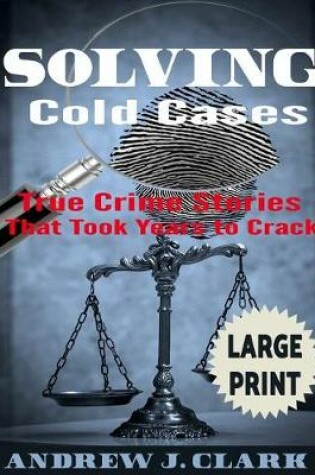 Cover of Solving Cold Cases ***Large Print Edition***