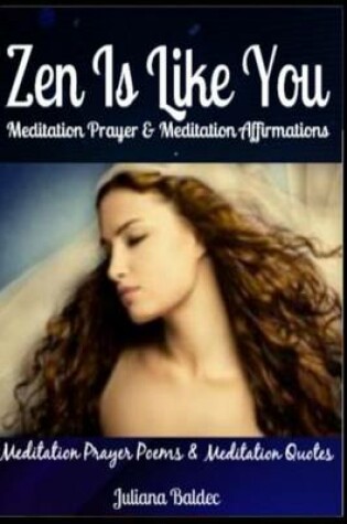 Cover of Zen Is Like You Meditation Prayer & Meditation Affirmations