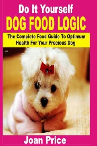 Cover of Do It Yourself Dog Food Logic