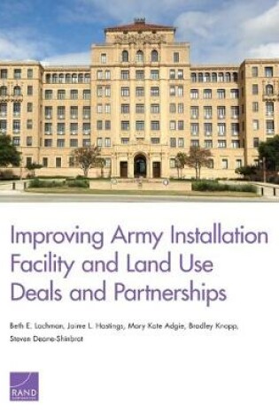 Cover of Improving Army Installation Facility and Land Use Deals and Partnerships