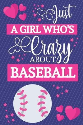 Book cover for Just A Girl Who's Crazy About Baseball