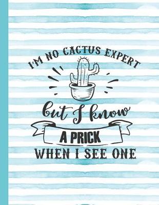 Book cover for I'm Not a Cactus Expert But I Know a Prick When I See One