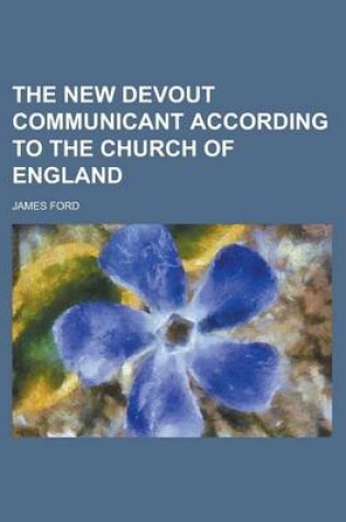 Cover of The New Devout Communicant According to the Church of England