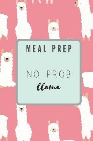 Cover of Meal Prep No Prob Llama