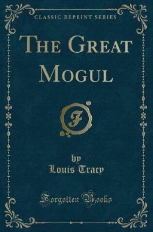 Cover of The Great Mogul (Classic Reprint)