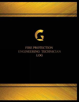 Cover of Fire Protection Engineer Technician Log (Logbook, Journal - 125 pages, 8.5 x 11