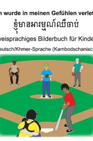 Cover of Deutsch/Khmer-Sprache (Kambodschanisch) Ich wurde in meinen Gefühlen verletzt Zweisprachiges Bilderbuch für Kinder