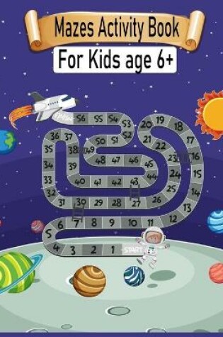 Cover of Mazes Activity Book For Kids Age 6+