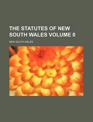 Book cover for The Statutes of New South Wales Volume 0