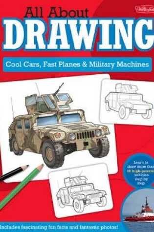 Cover of All About Drawing Cool Cars, Fast Planes & Military Machines