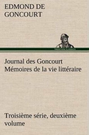 Cover of Journal des Goncourt (Troisième série, deuxième volume) Mémoires de la vie littéraire