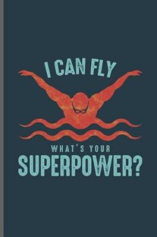 Cover of I can fly What's your Superpower