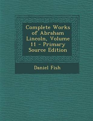 Book cover for Complete Works of Abraham Lincoln, Volume 11