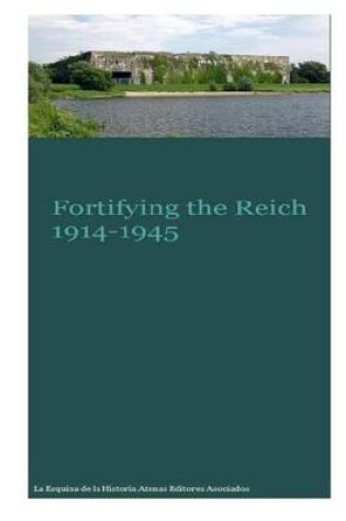 Cover of Fortifying the Reich 1914-1945