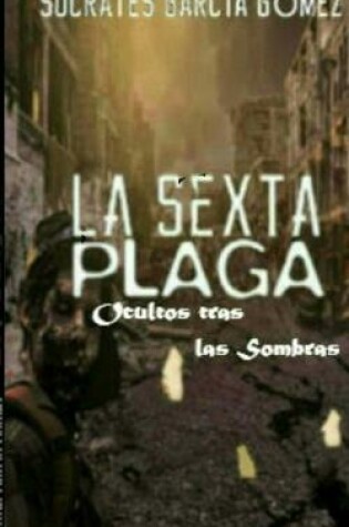Cover of La sexta plaga.