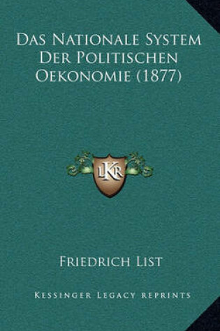 Cover of Das Nationale System Der Politischen Oekonomie (1877)