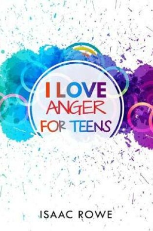 Cover of I Love Anger for Teens