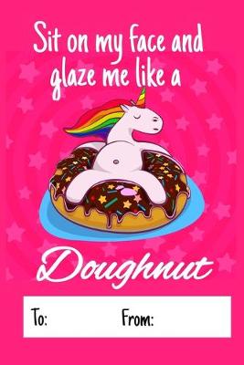 Book cover for Sit on my face and glaze me like a doughnut