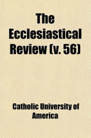 Cover of The Ecclesiastical Review (Volume 56)