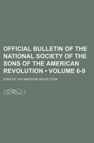 Cover of Official Bulletin of the National Society of the Sons of the American Revolution (Volume 6-9)