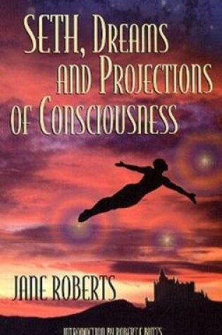 Cover of Seth, Dreams and Projections of Consciousness