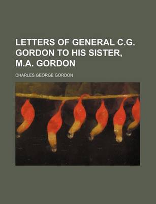 Book cover for Letters of General C.G. Gordon to His Sister, M.A. Gordon